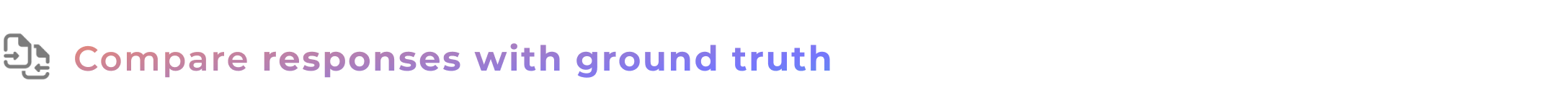 compare responses with ground truth