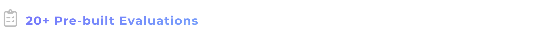 20+ Pre-configured Evaluations