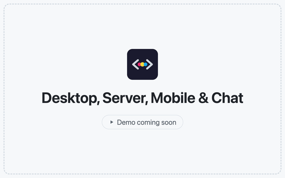 Desktop, Server, Mobile & Chat