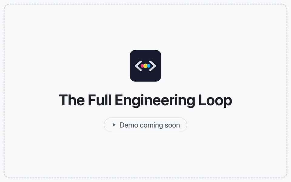 The Full Engineering Loop