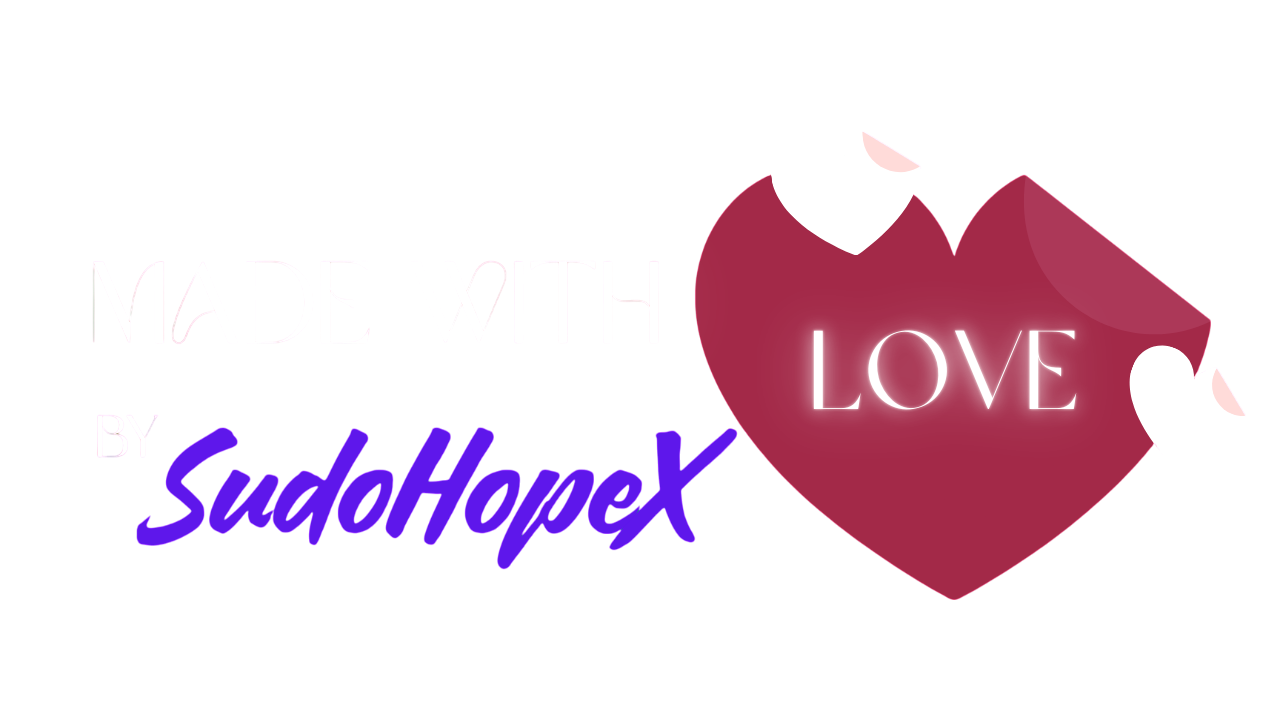 Made with L0V3 by SudoHopeX